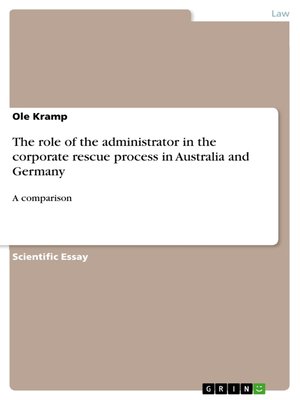 cover image of The role of the administrator in the corporate rescue process in Australia and Germany